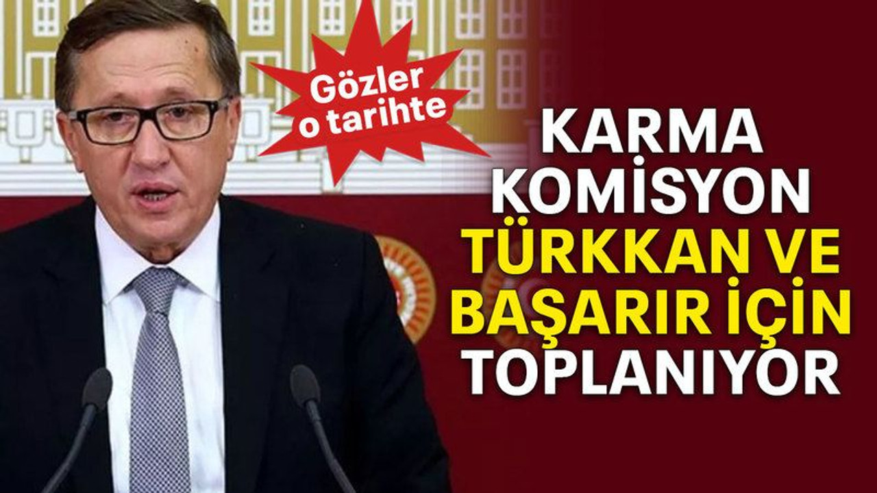 Karma komisyon Türkkan ve Başarır için toplanıyor